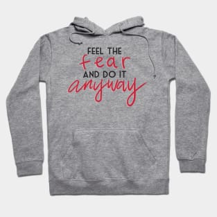 feel the fear and do it anyway Hoodie